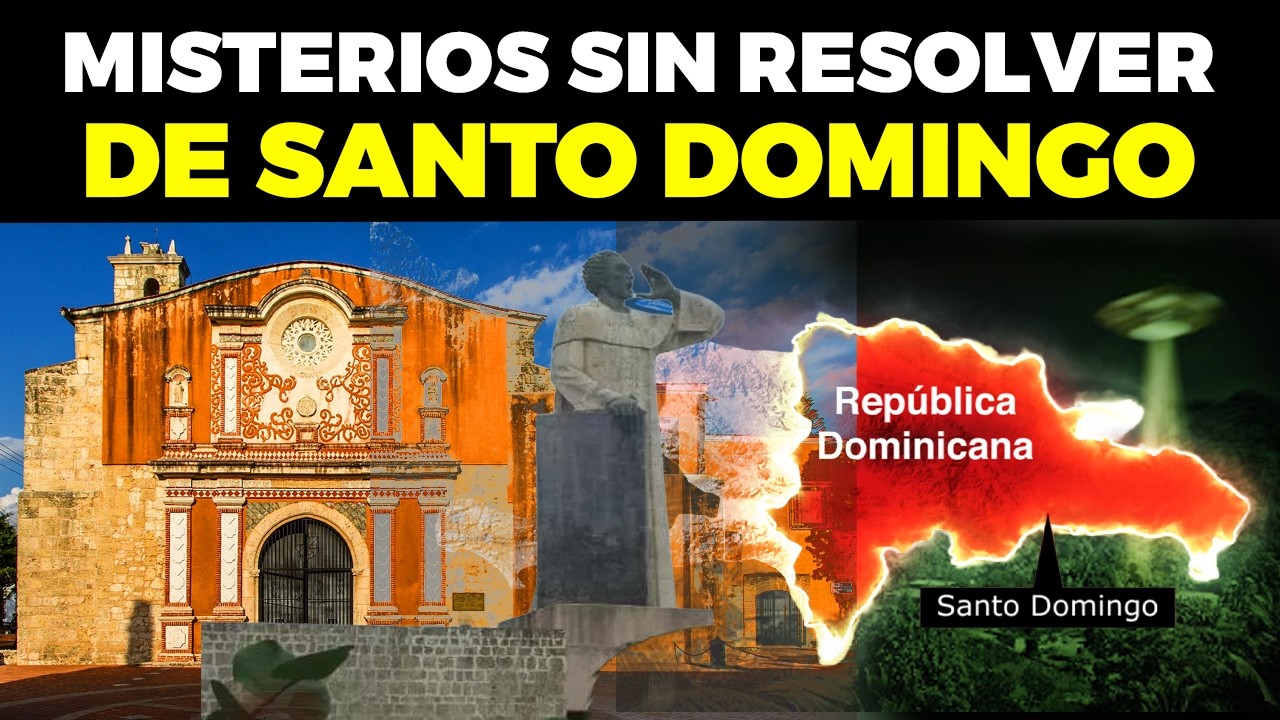 TOP 25 Mayores Misterios Sin Resolver de Santo Domingo, Rep&uacute;blica Dominicana