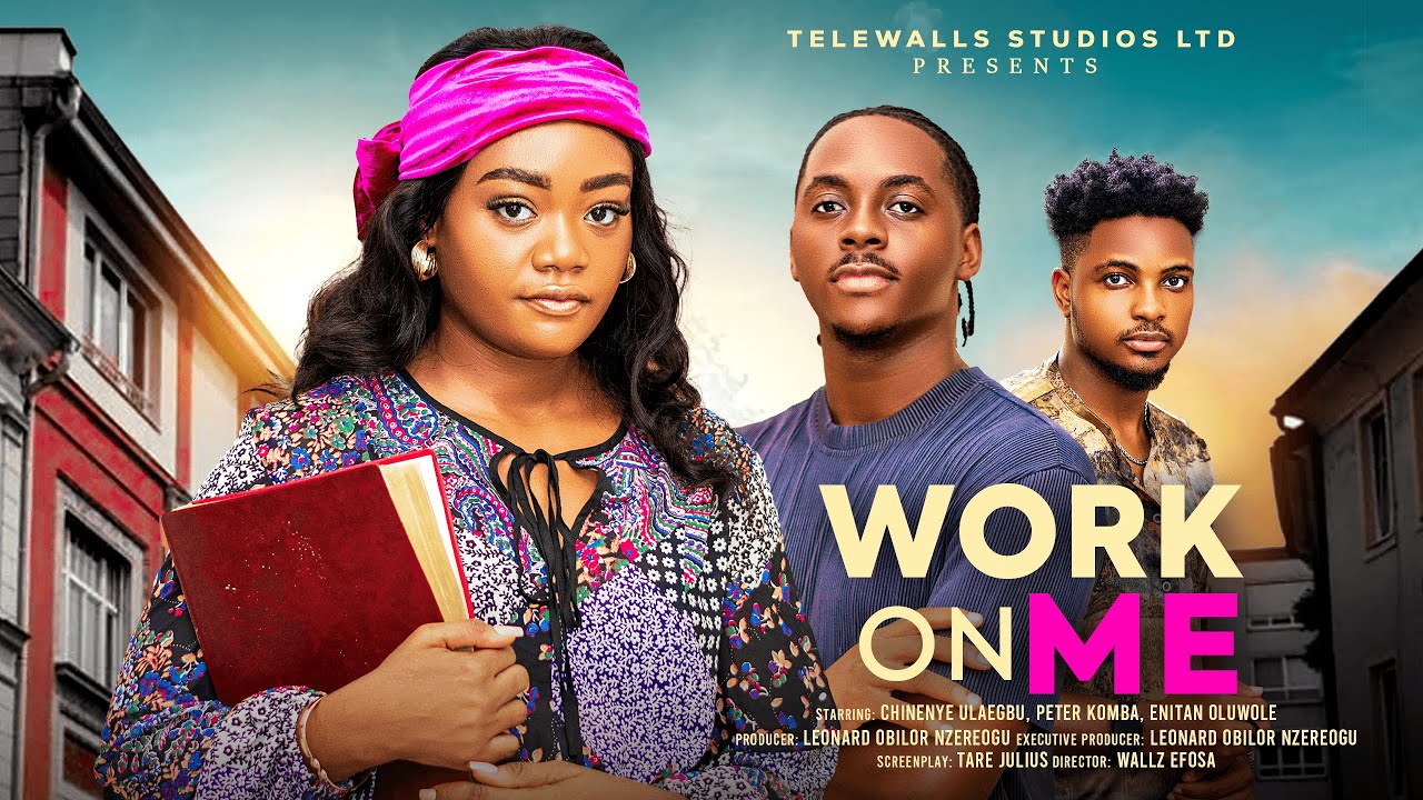 WORK ON ME - CHINENYE ULAEGBU, PETER KOMBA, ENITAN OLUWOLE LATEST 2025 NIGERIAN MOVIE