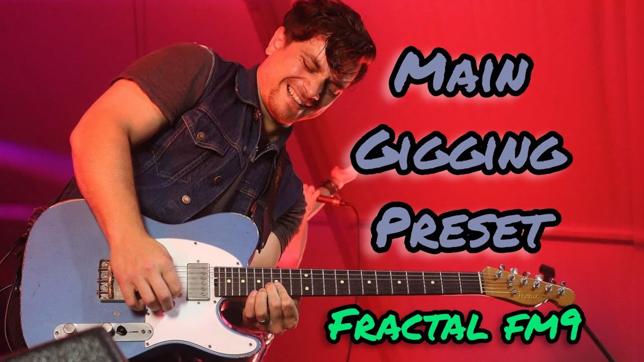 Fractal FM9 My First Gigging Preset