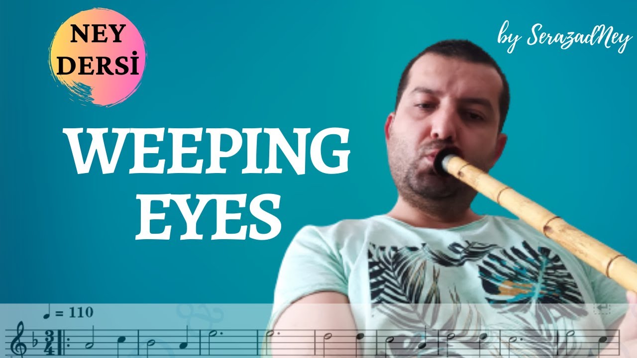 Ney Dersi 51 | WEEPING EYES (Nefesli Göze) | Detaylı Anlatım