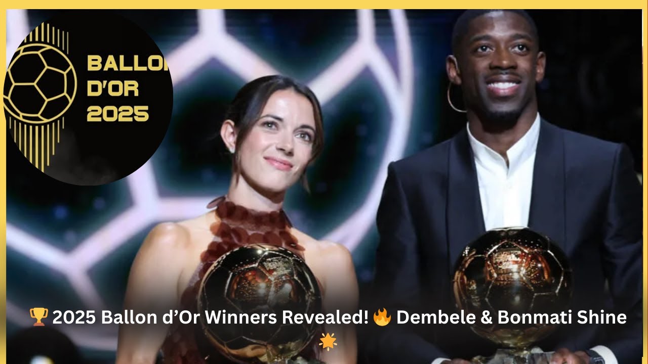 🏆 2025 Ballon d’Or Winners: Ousmane Dembele & Aitana Bonmati Shine Bright! 🌟