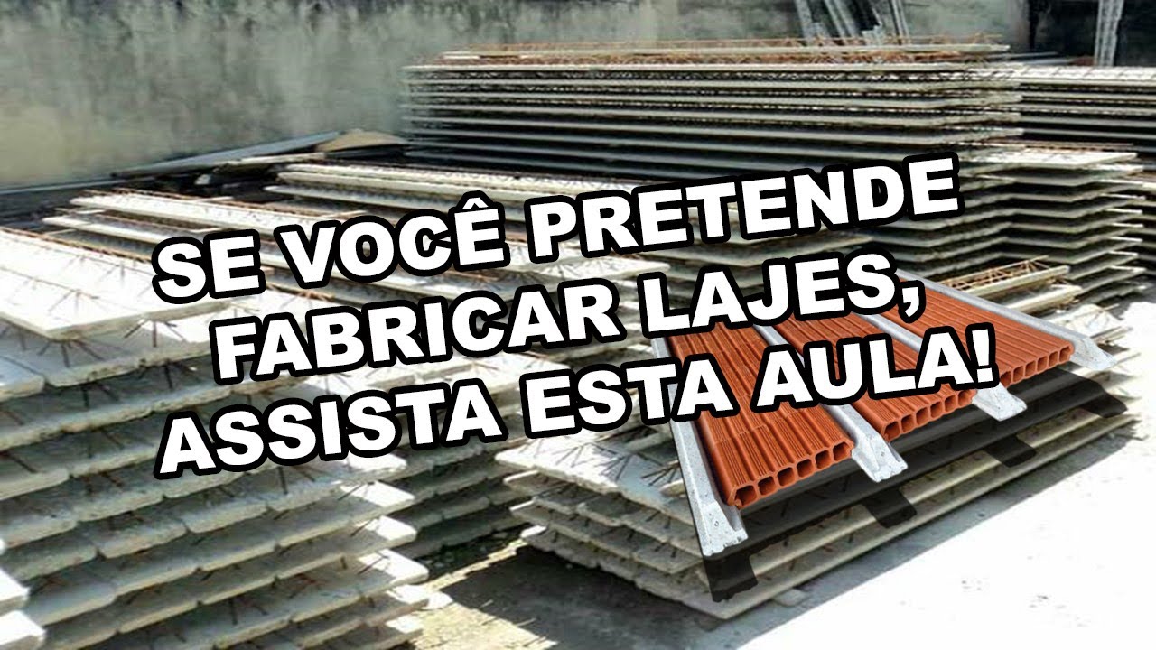 Se você pretende fabricar lajes, assista esta aula!