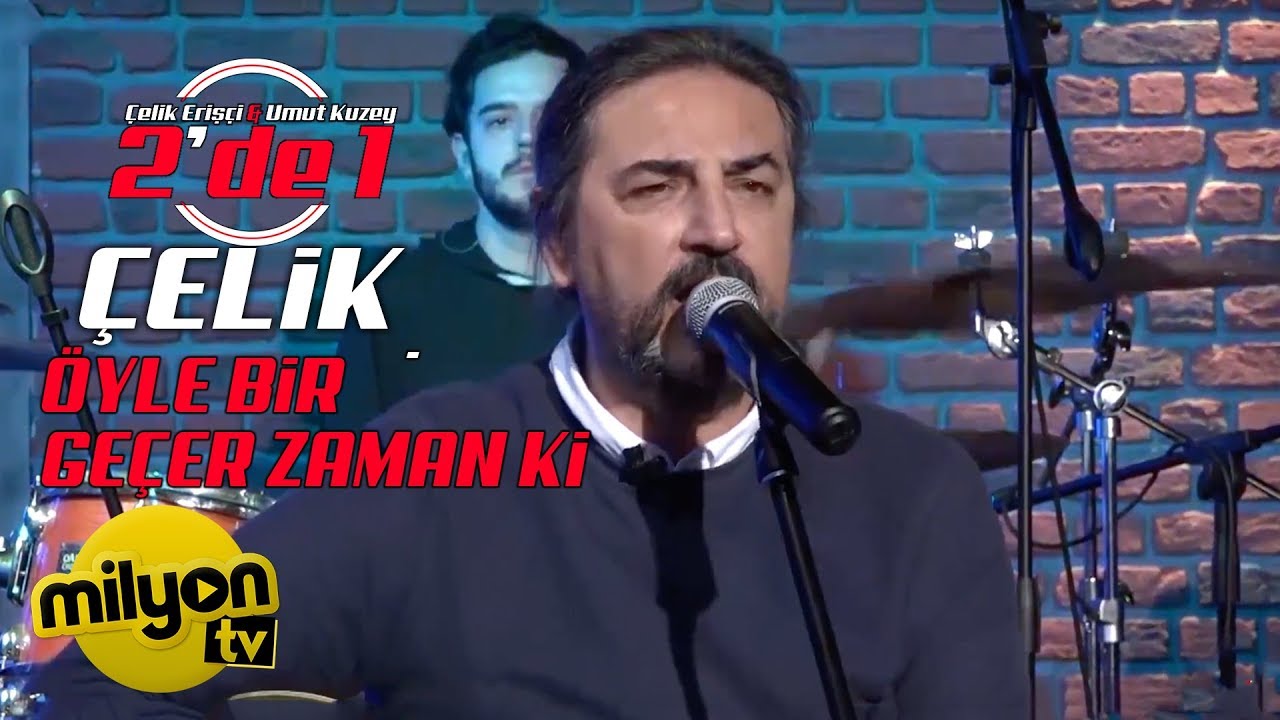 Çelik - Öyle Bir Geçer Zaman ki / 2'de 1 (Canlı Performans)