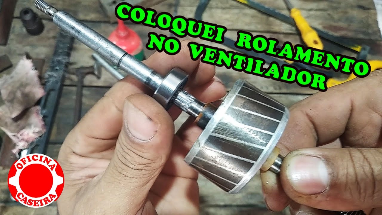 VENTILADOR SEM FORÇA, COLOQUEI ROLAMENTO E ACABOU O PROBLEMA COM BUCHAS. COMO COLOCAR O ROLAMENTO.