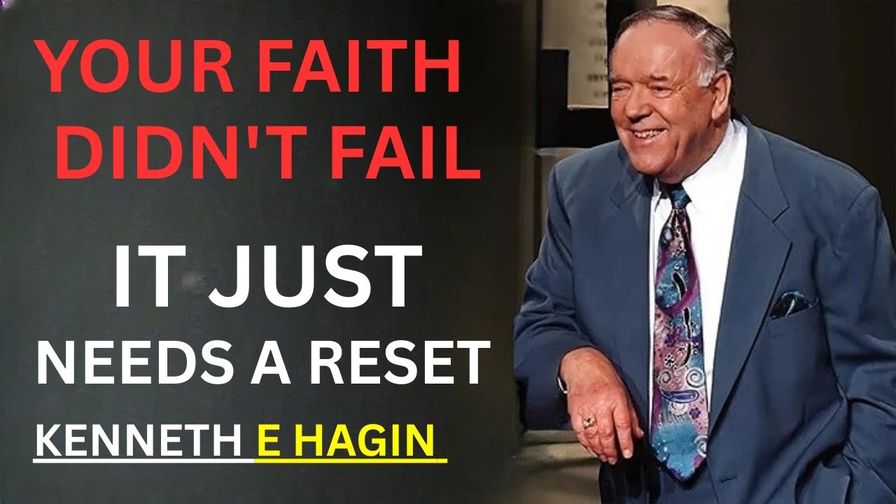 YOUR FAITH DIDN’T FAIL — IT JUST NEEDS A RESET | Kenneth E. Hagin Powerful Sermon