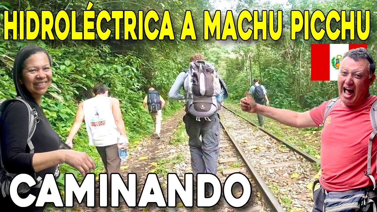 Caminamos a Machu Picchu: de Hidroeléctrica a Aguas Calientes, en Perú
