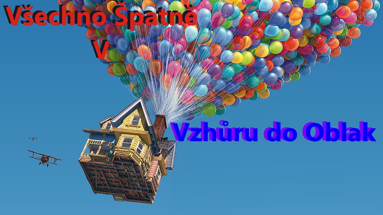 Všechno Špatně v Vzhůru do Oblak