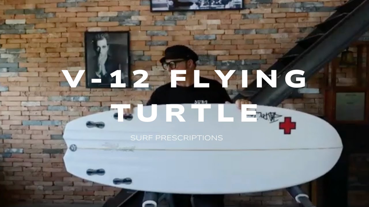 Surf Prescriptions V-12 Flying Turtle