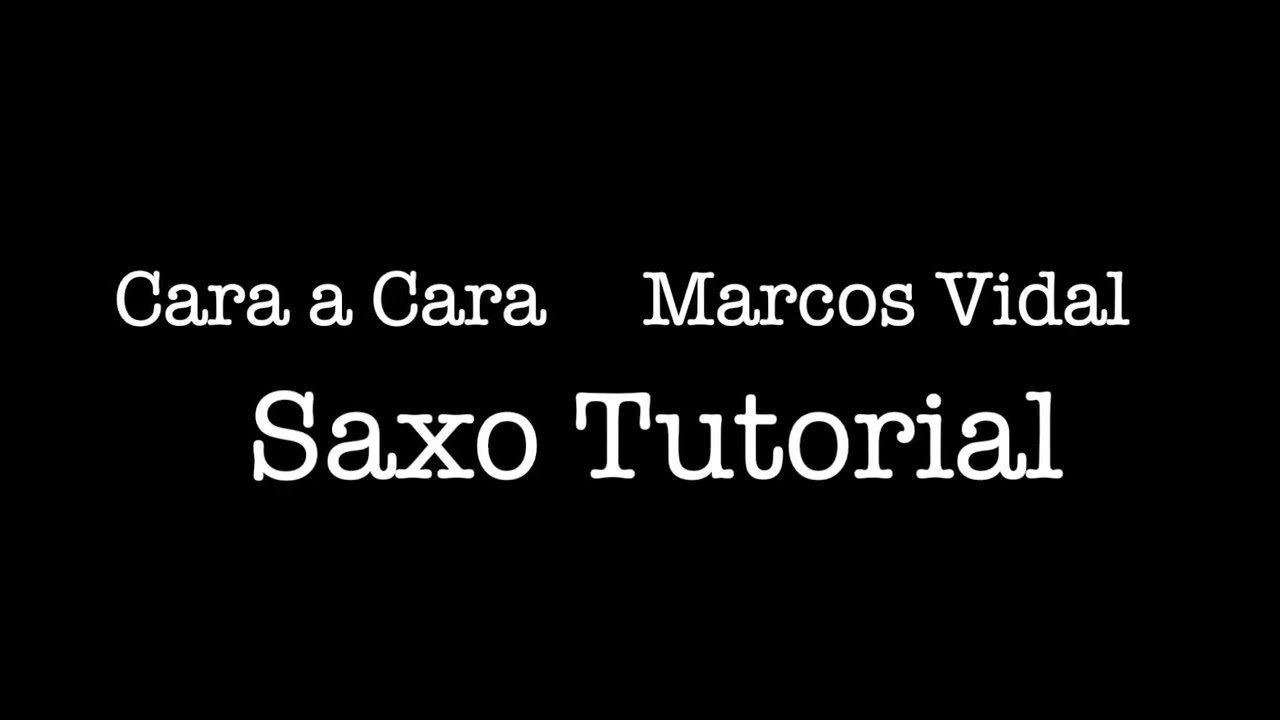 Tutorial saxofon - Partitura -  Cara a Cara - Marcos Vidal