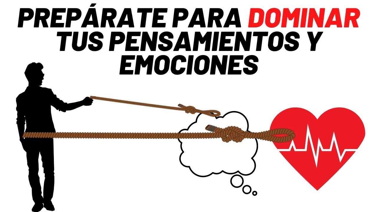 Cómo Ser TÚ El Que Domina Sus Pensamientos Y Emociones Una Y Otra Vez (Y No Al Revés)