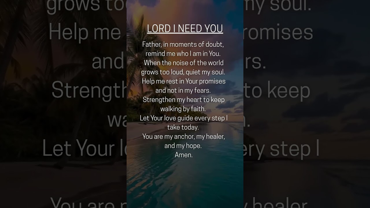 LORD I NEED YOU 🙏 Quiet My Soul and Strengthen My Faith 