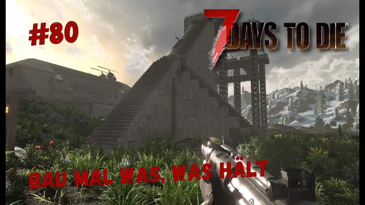 Bau mal was, was hält | 7 Days To Die | #80