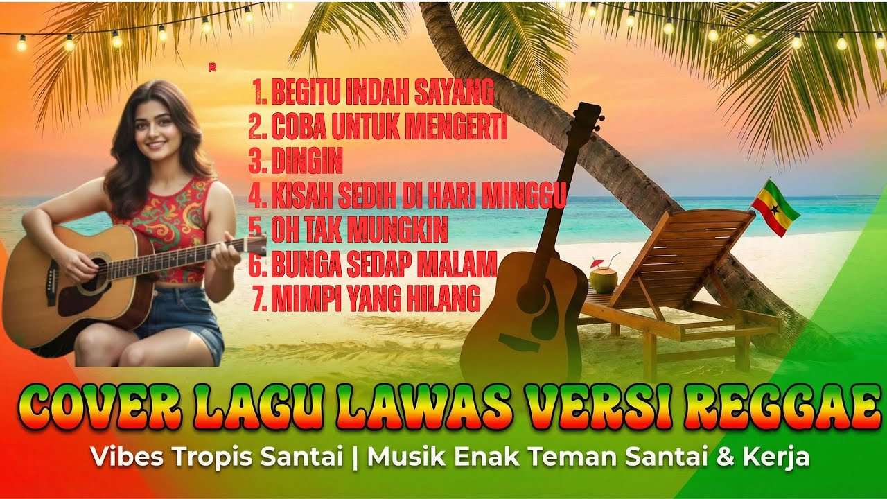 COVER LAGU LAWAS VERSI REGGAE 🌴 Vibes Tropis Santai | Musik Enak Teman Santai & Kerja