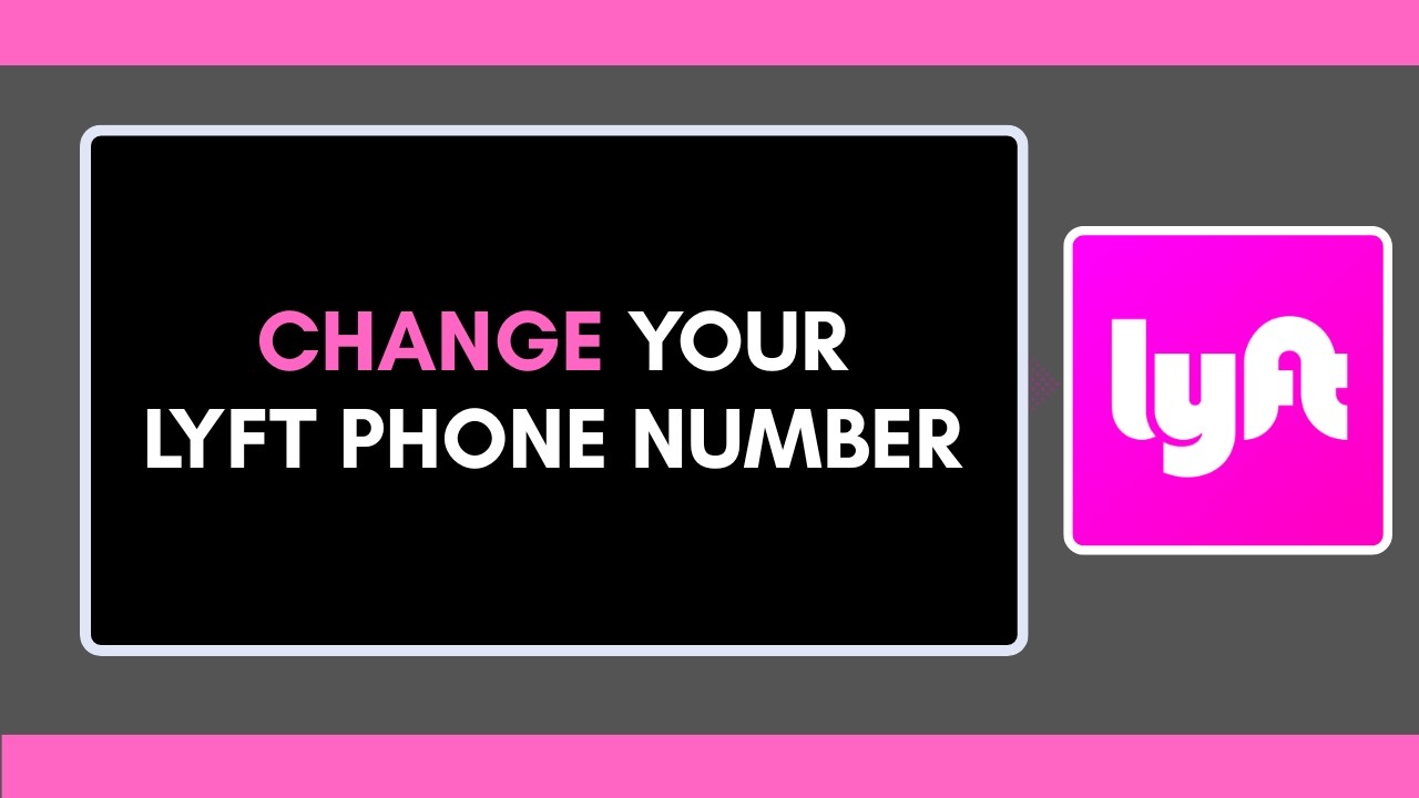 HOW TO CHANGE YOUR LYFT PHONE NUMBER