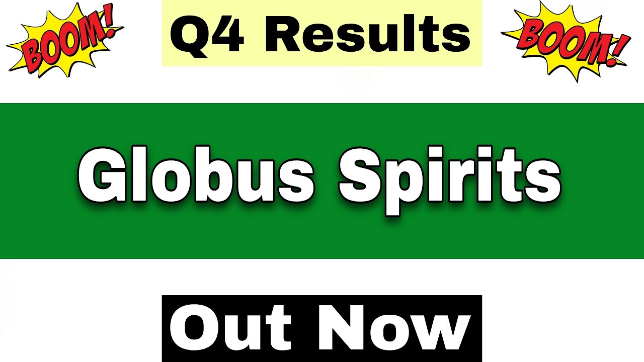 Globus Spirits Q4 Results 2026 | Globus Spirits Results Today | Globus Spirits Share Latest News |