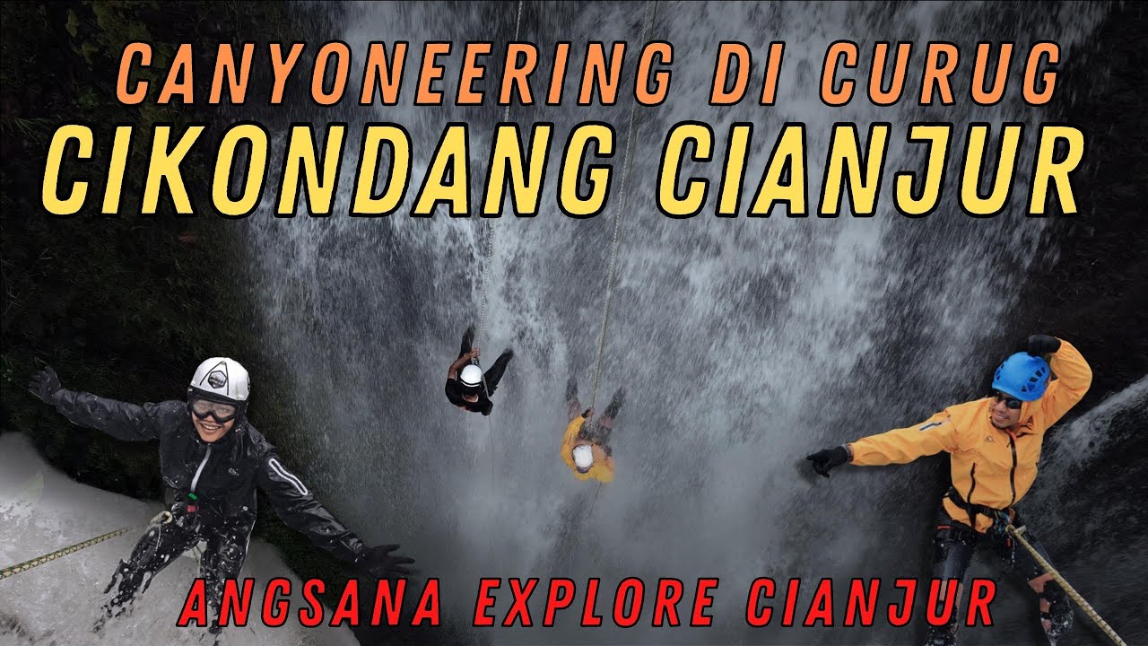 KESERUAN CANYONERING DI CURUG CIKONDANG CIANJUR