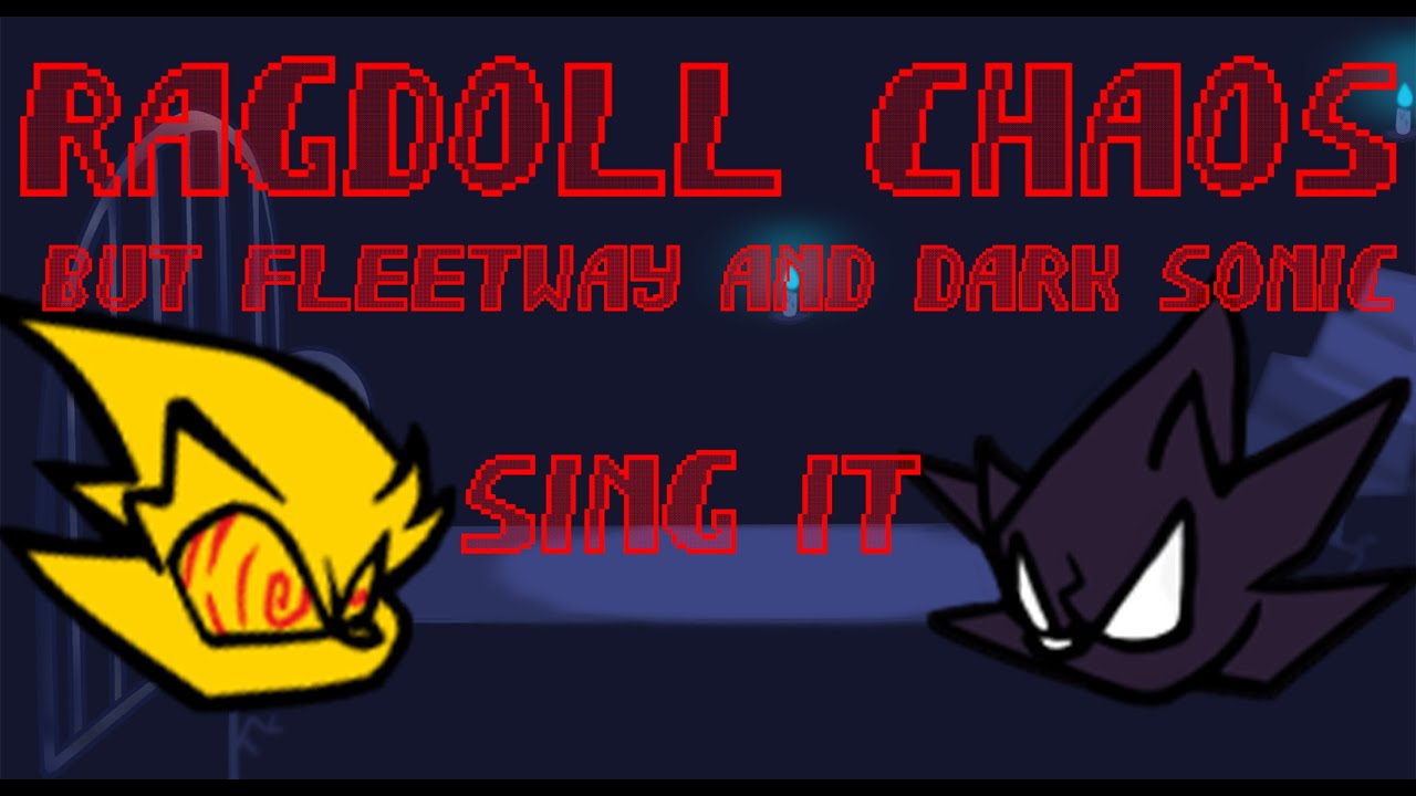 FNF/Deltarune - Ragdoll-Chaos But Fleetway And Dark Sonic Sing It!/ A Friday Night Funkin Cover!