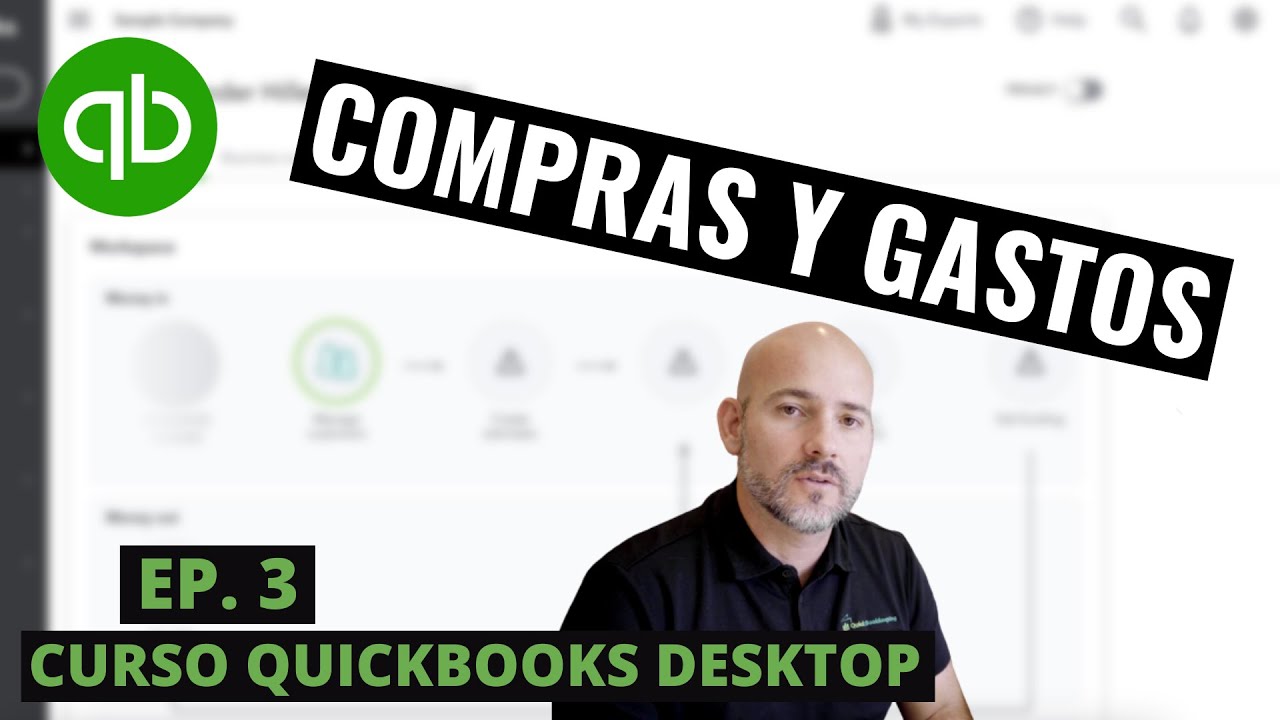 Curso QuickBooks Desktop: Compras y Gastos - Episodio 3