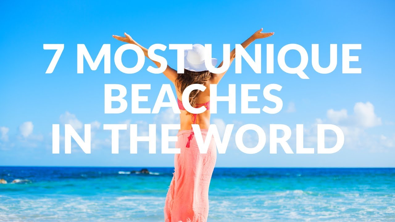 7 Most Unique Beaches In The World