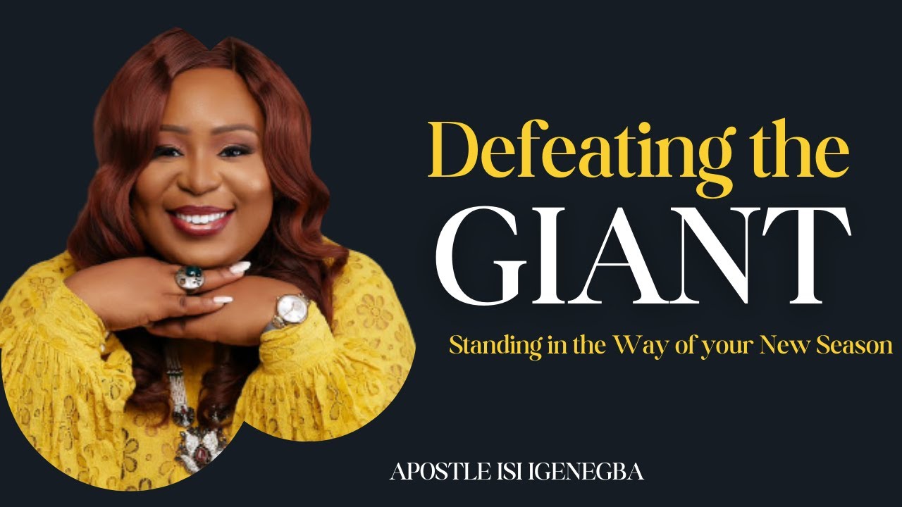 Defeating the Giant Standing in the way of your New Season | Apostle Isi Igenegba