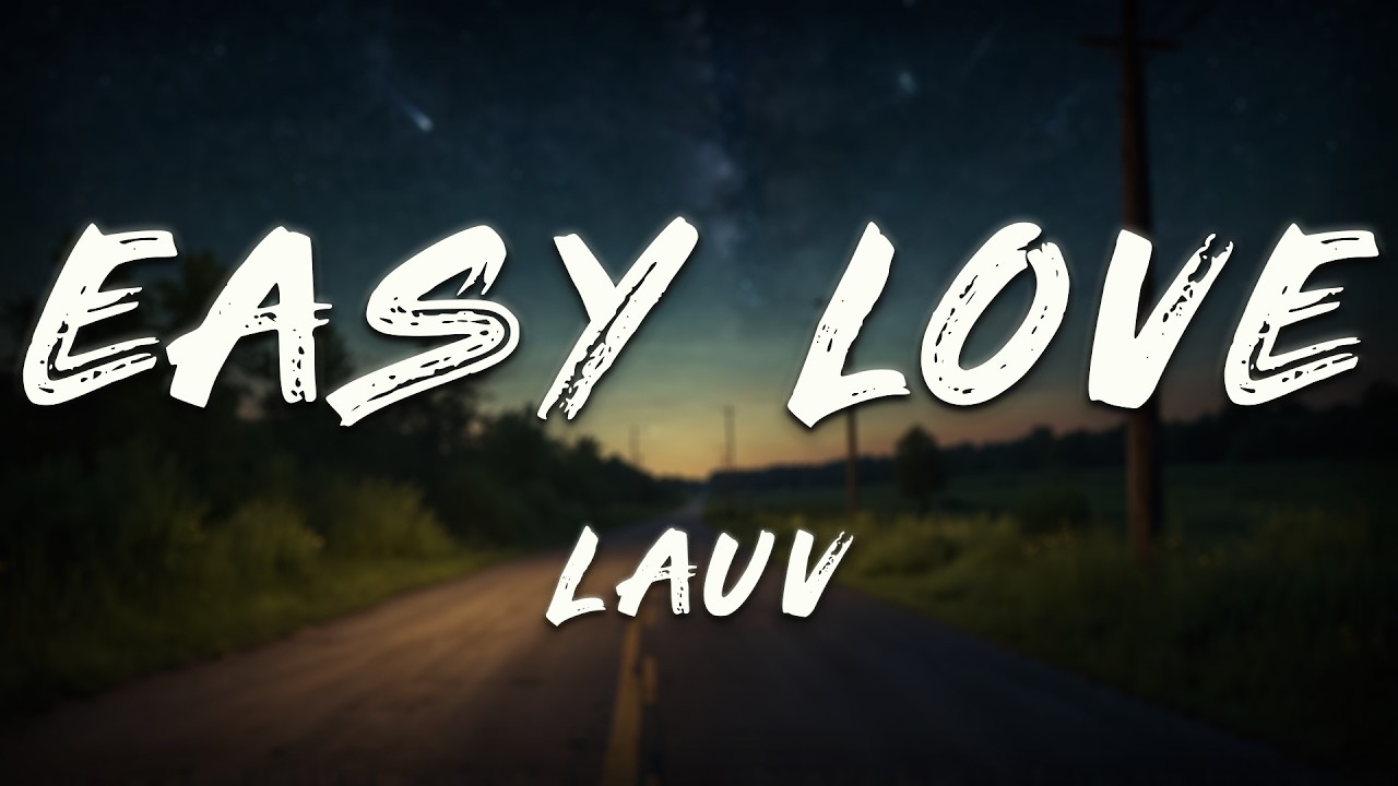 Lauv - Easy Love (Lyrics)