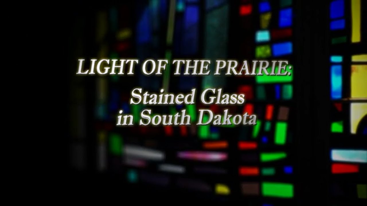 Light of the Prairie: South Dakota Stained Glass | SDPB Documentary