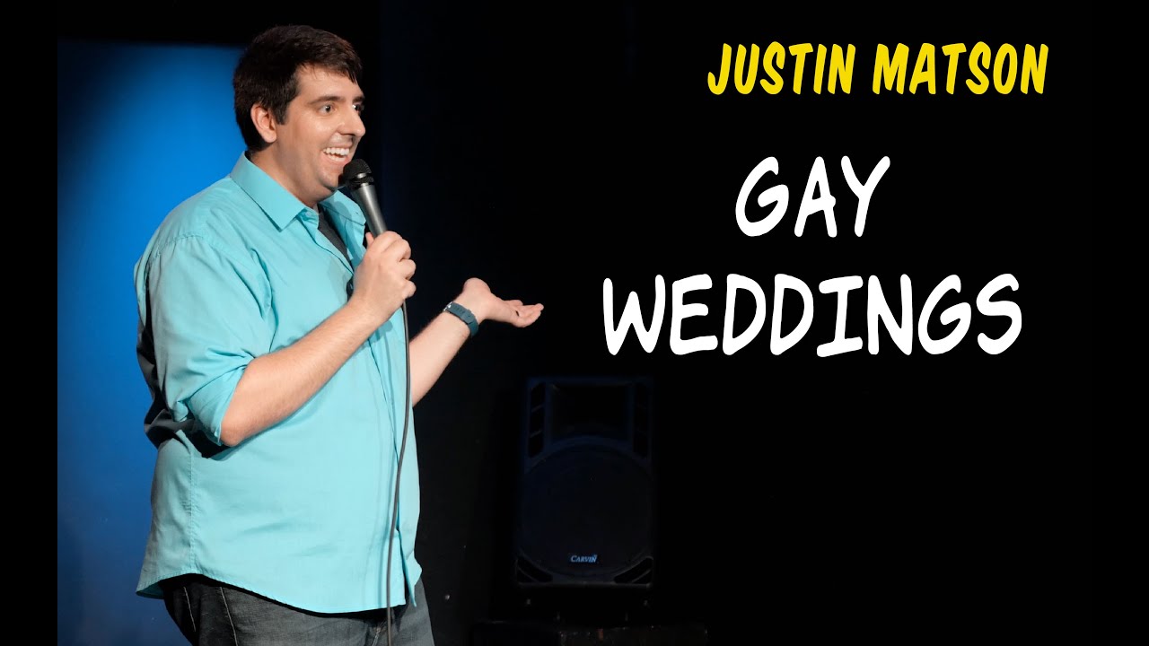 Gay Weddings - Justin Matson - Stand Up Comedy