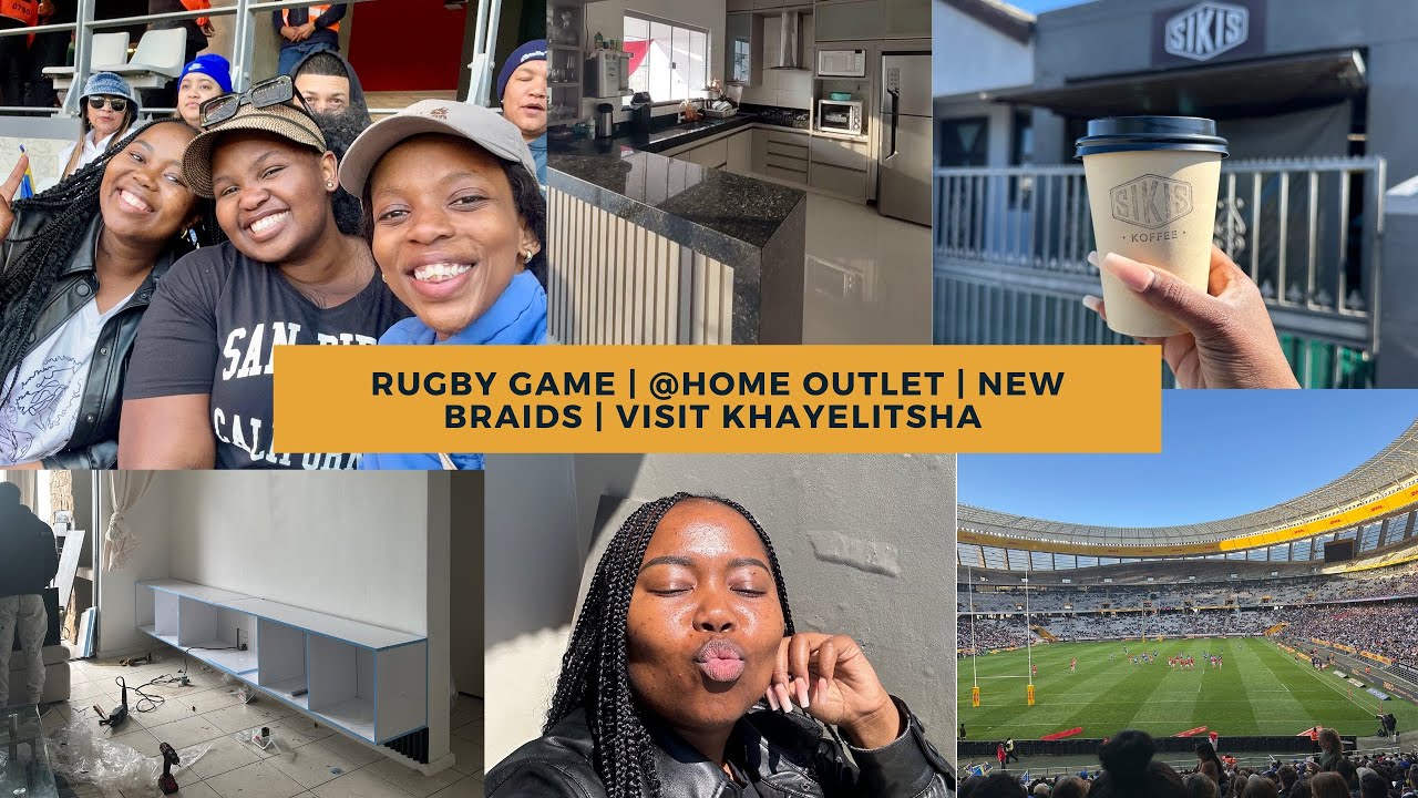 Rugby game | Khayelitsha | House shopping | New braids |