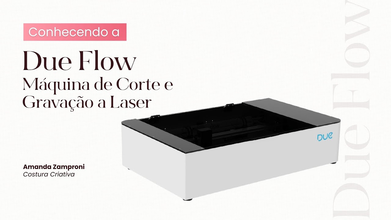 Conhecendo a Due Flow - Máquina de Corte e Gravação a Laser