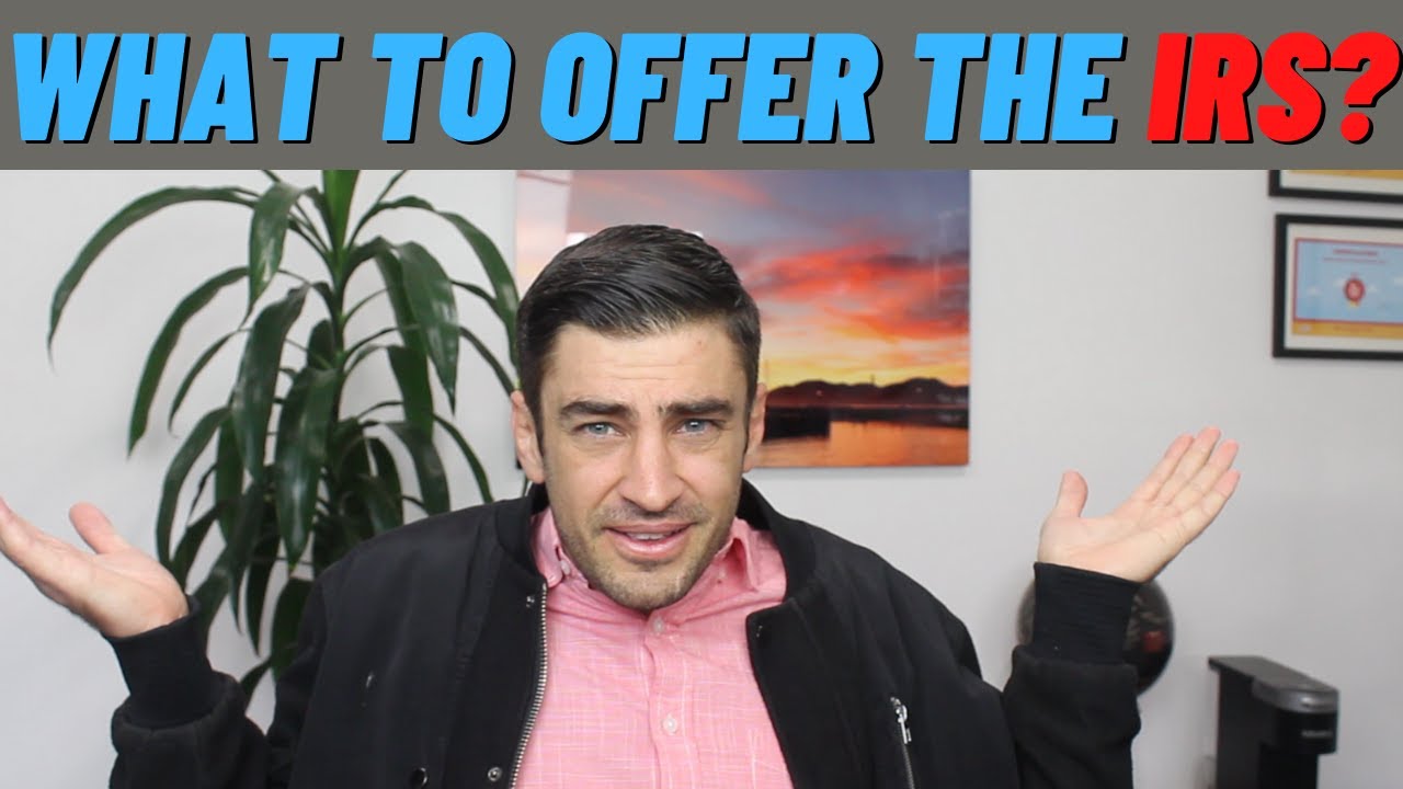 What to offer the IRS in a tax settlement?