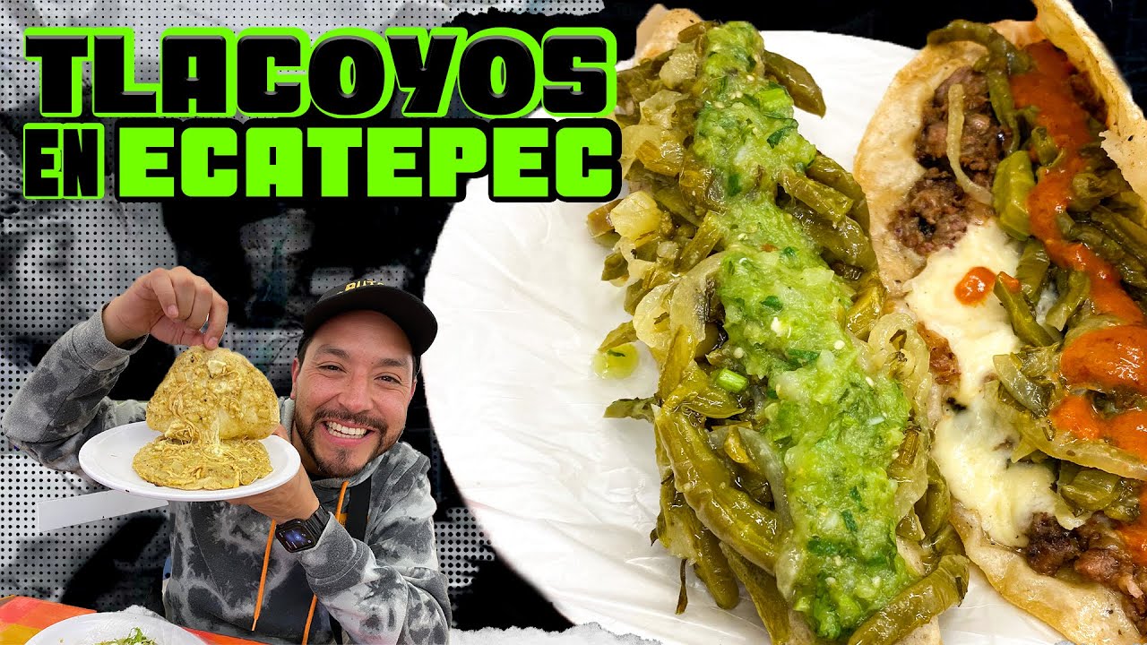 Los INCRE&Iacute;BLES TLACOYOS que TIENES que PROBAR | ECATEPEC NO domina el mundo porque NO quiere