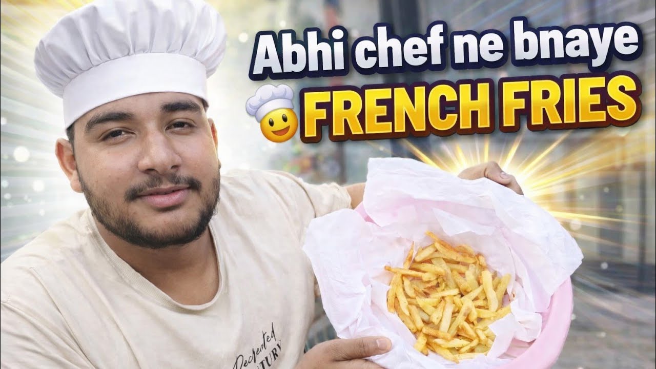 AJJ ABHI CHEF NE BNAYE FRENCH FRIES 🍟