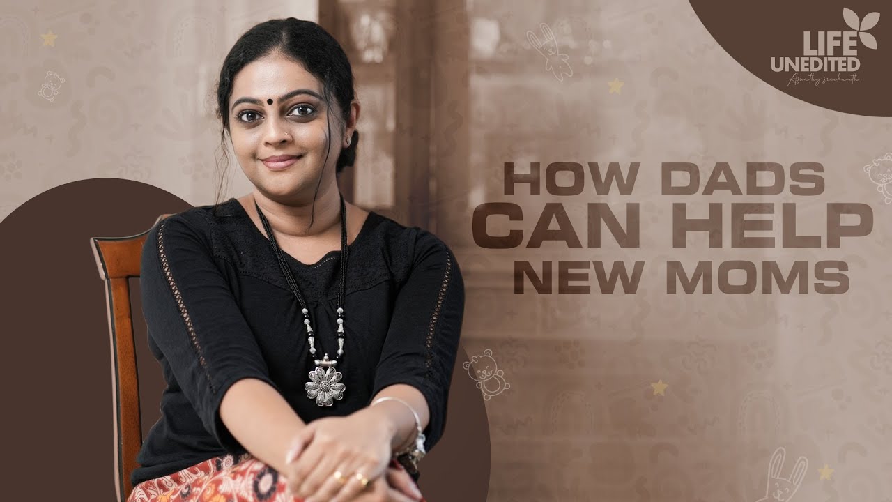 Partner’s role in postpartum | Aswathy Sreekanth | Liife Unedited