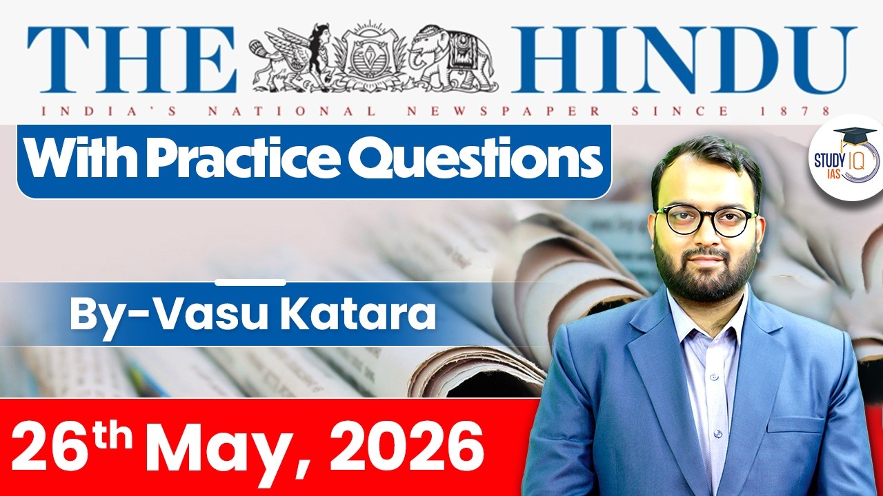 The Hindu Newspaper Analysis Today | 26 May 2026 | UPSC Current Affairs | Hindu Editorial | StudyIQ