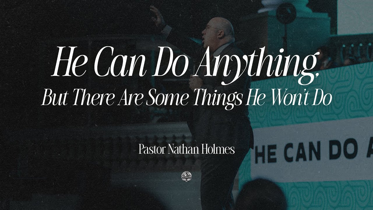 He Can Do Anything, But There Are Some Things He Won't Do | Pastor Nathan Holmes | April 6, 2025