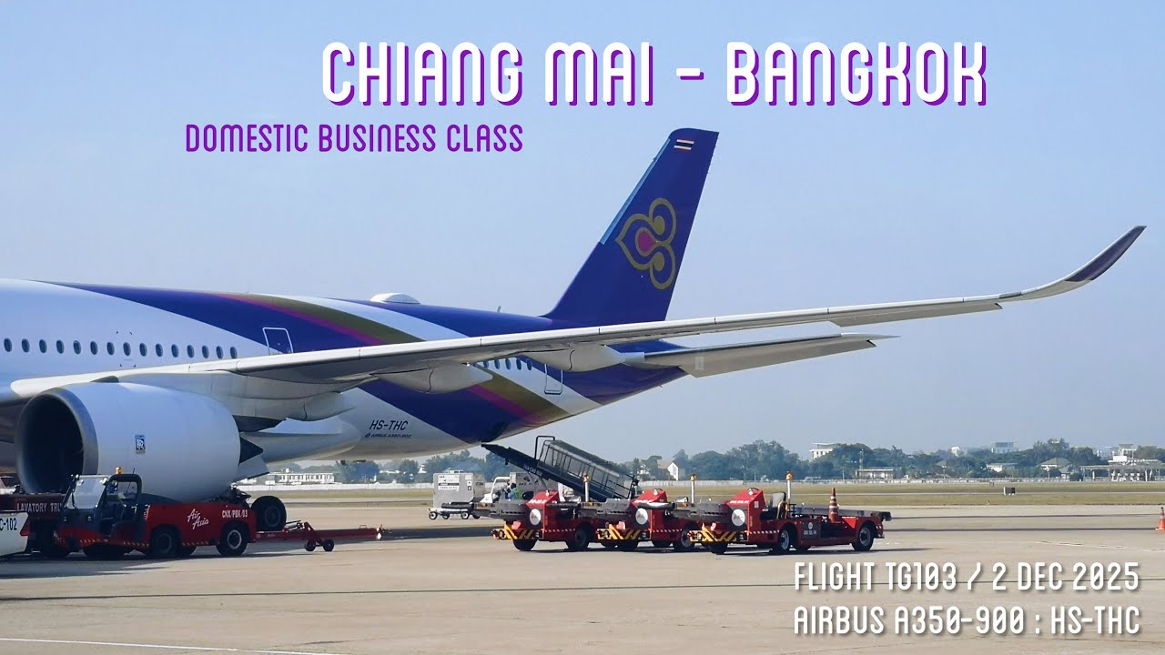 [Flight Review] TG103 Chiang Mai - Bangkok | Thai Airways A350-900 (Business Class) | 2 Dec 2025