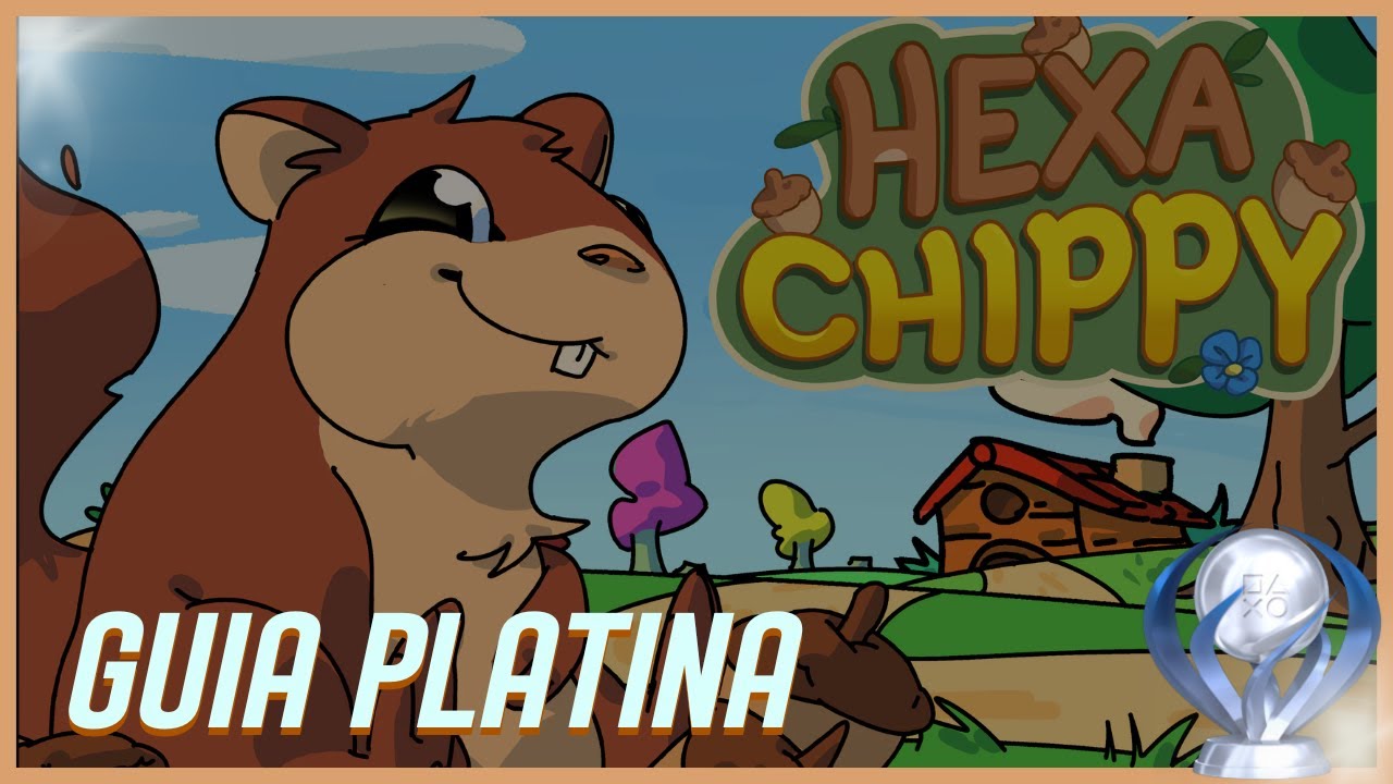 HEXA CHIPPY | GUIA PLATINA | DICAS E TROFÉUS | SEM COMENTÁRIOS