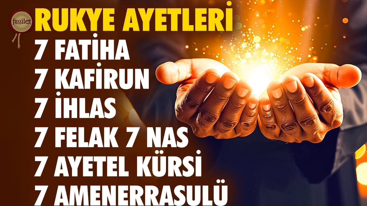 Çok Güçlü 7 Fatiha 7 Ayetel Kürsi 7 Amenerrasulü 7 Kafirun 7 İhlas 7 Felak 7 Nas Rukye Ayetleri