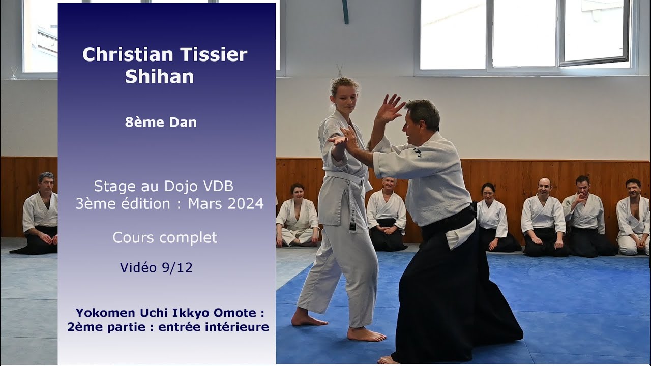 Christian Tissier : Aïkido Dojo VDB Mars 2024 (stage complet 9/12) Yokomen Uchi entrée intérieure