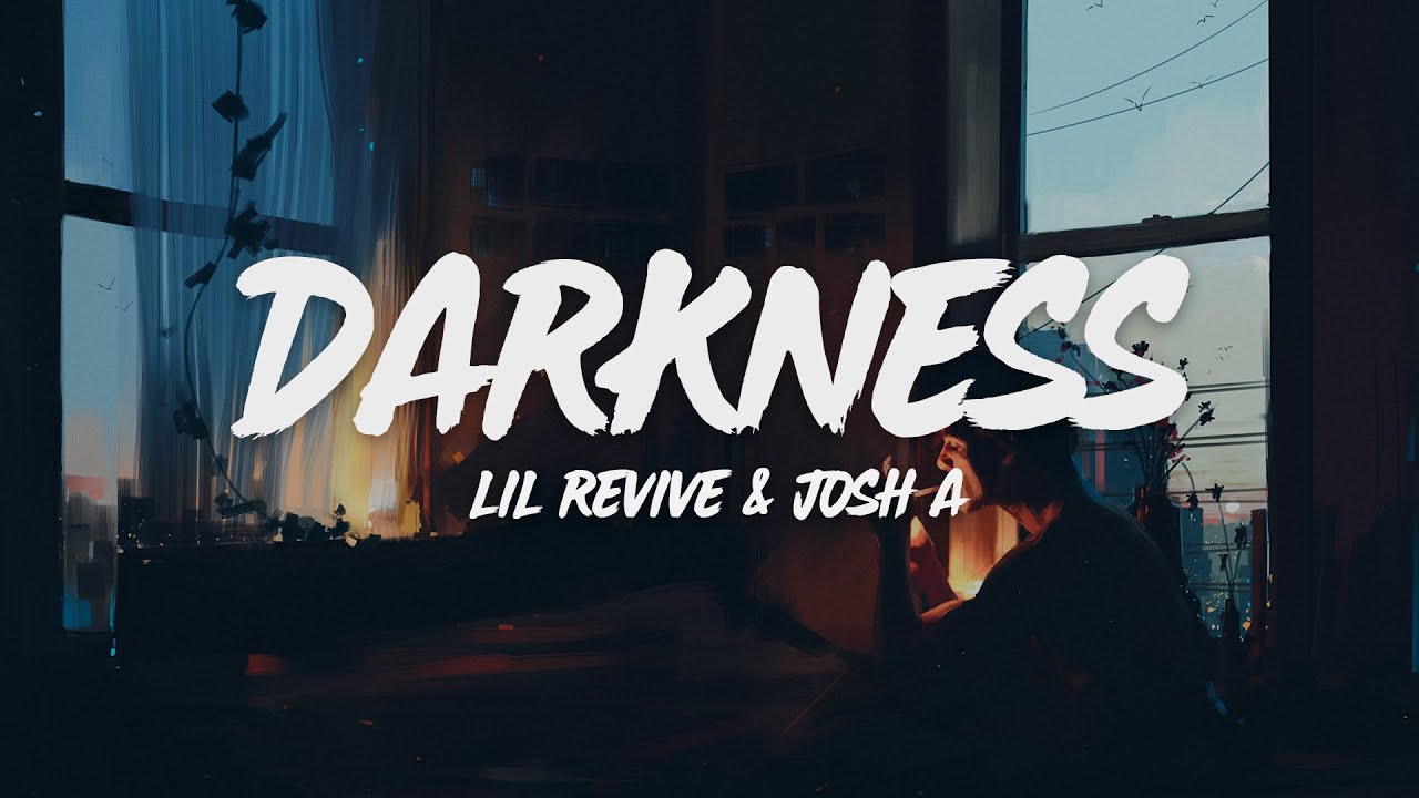 Lil Revive & Josh A - Darkness (Lyrics)