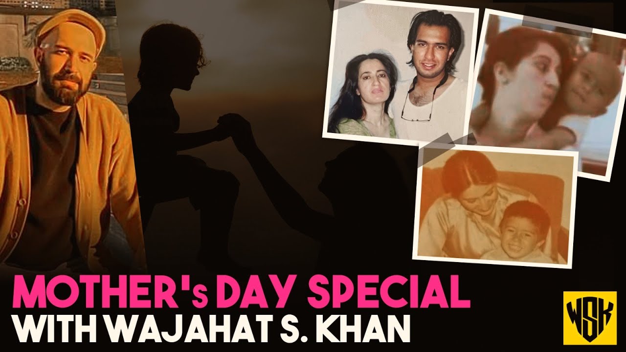 Pakistan...According to My Mom | Wajahat does a Mother's Day Special