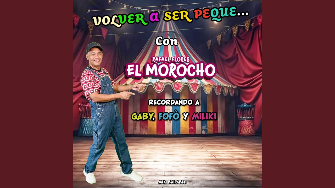 Volver a Ser Peque... Con El Morocho Recordando a Gaby, Fofó y Miliki (Mix Bailable)