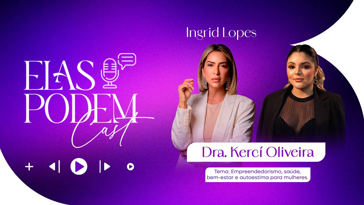 🎙️ ElasPod Apresenta: Dra. Kerciane Oliveira