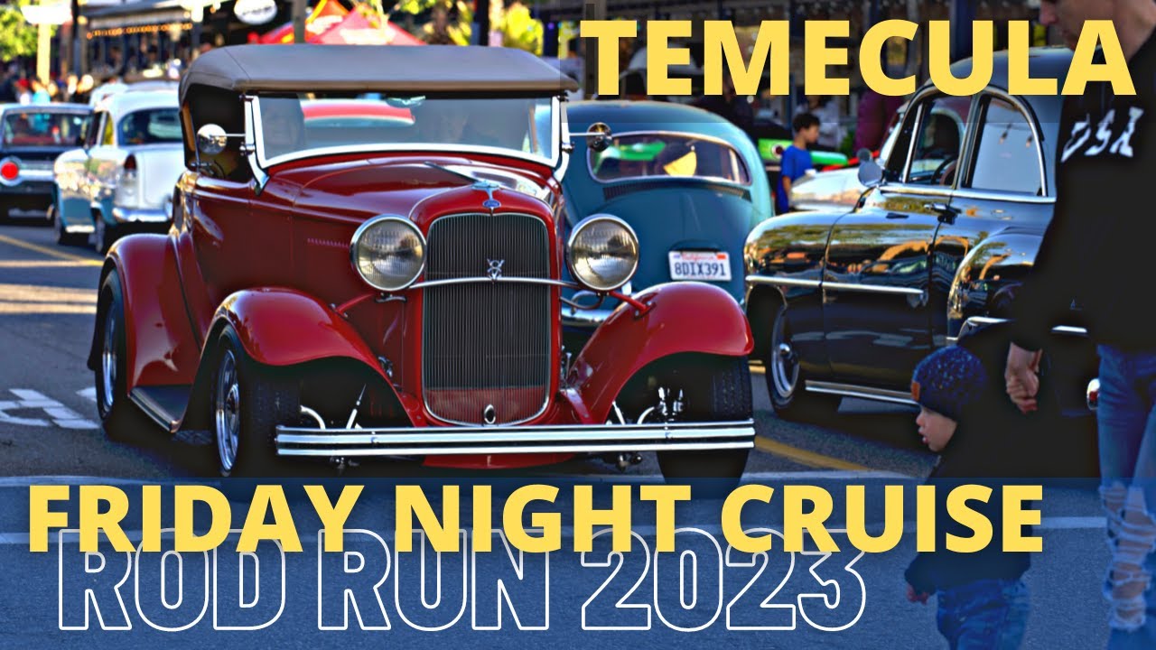 Temecula ROD RUN 2023. Friday Night Cruise. Old Town. May 5, 2023