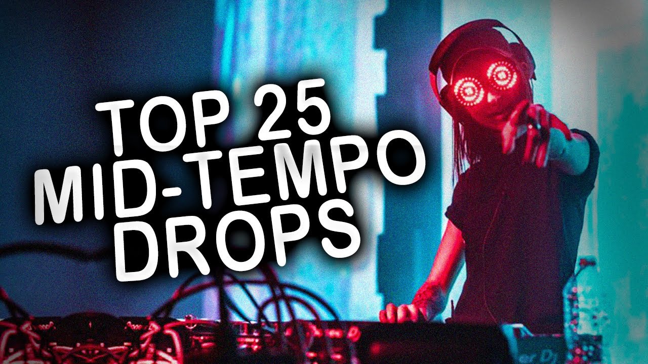 TOP 25 MIDTEMPO DROPS