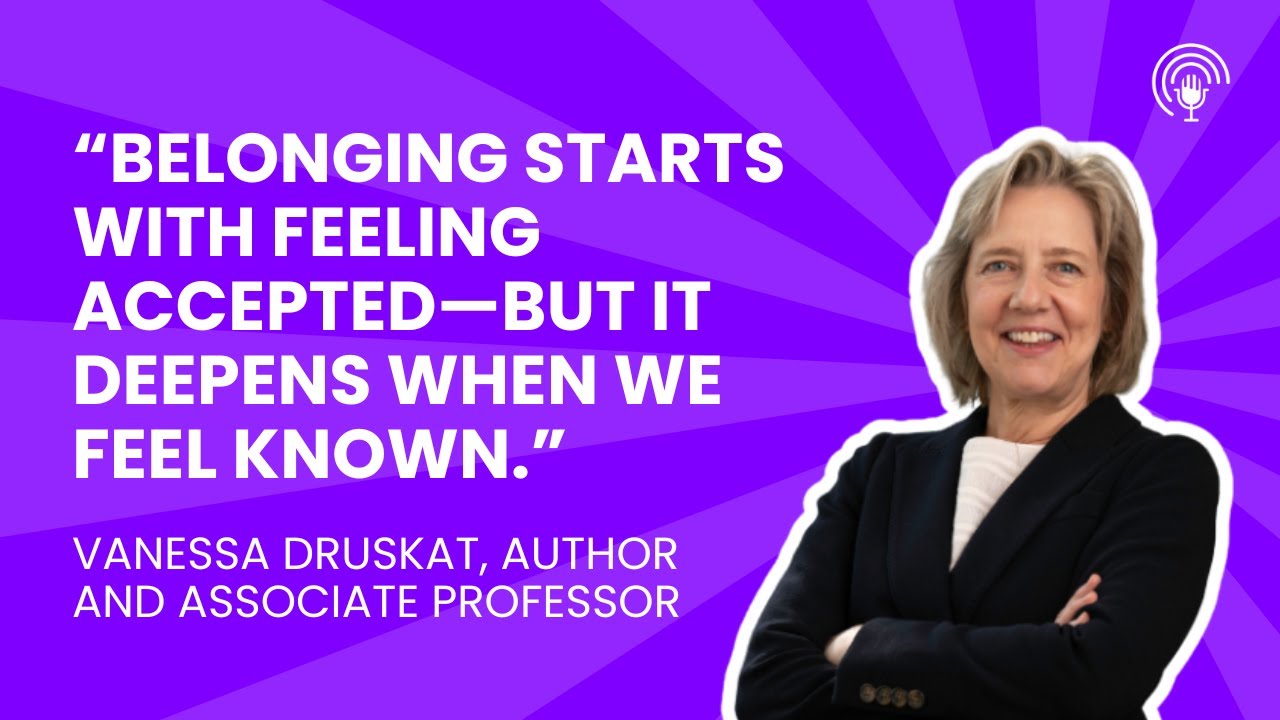 Building Emotionally Intelligent Teams: Habits, Norms, & the New Leadership with Vanessa Druskat