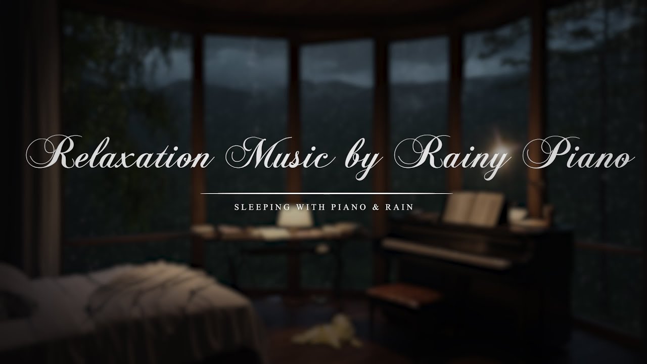 Relaxation Music by Rainy Piano | An Inviting Atmosphere that Promotes Tranquillity and Healing