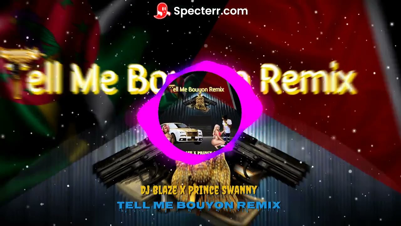Dj Blaze x Prince Swanny Tell Me Bouyon Remix 2021
