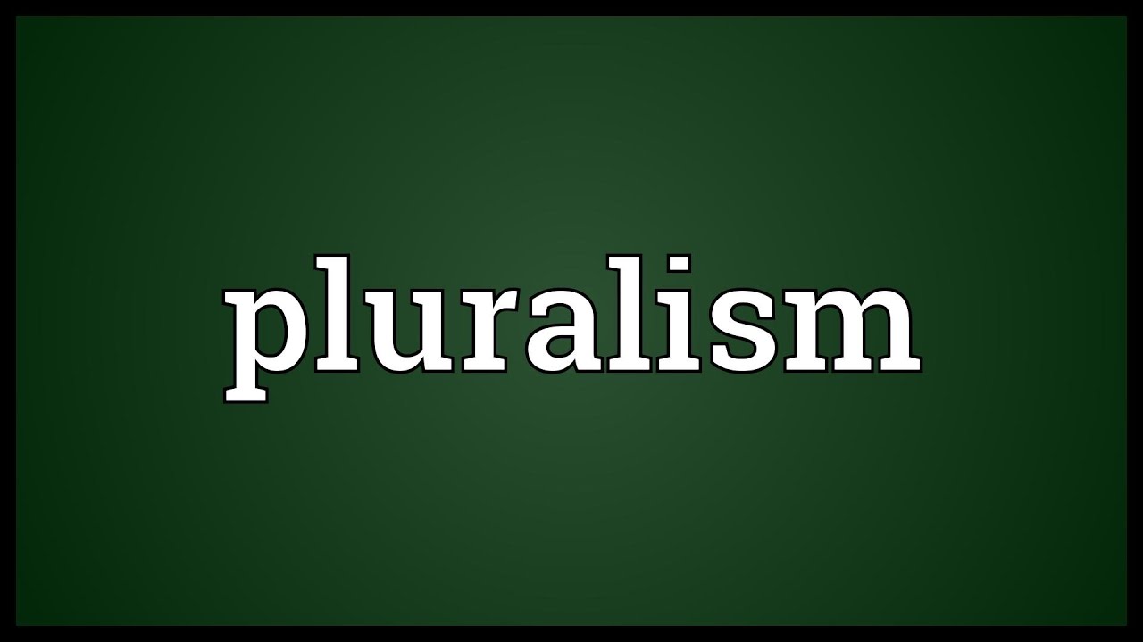Pluralism Meaning