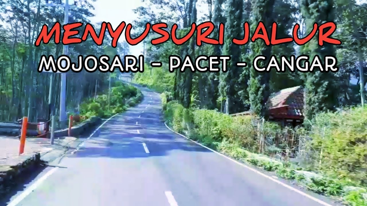 MENYUSURI JALUR MOJOSARI - PACET - CANGAR // JALUR MENANTANG